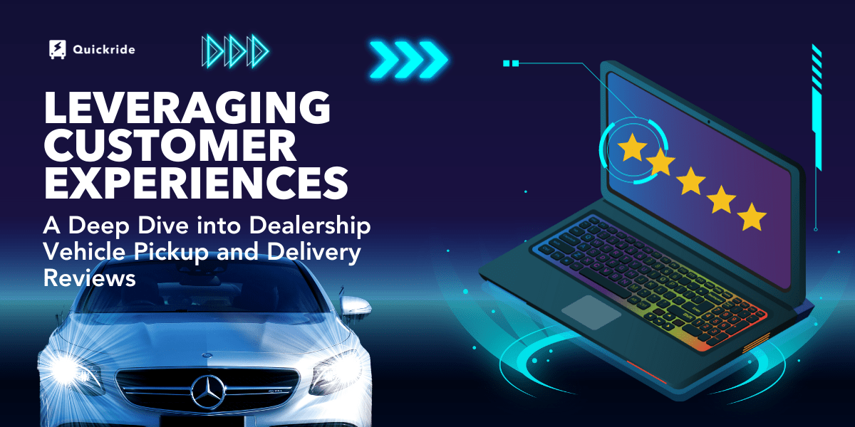 Leveraging Customer Experiences A Deep Dive into Dealership Vehicle Pickup and Delivery Reviews